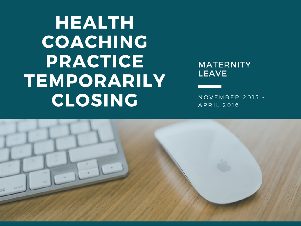 Health Coaching Practice Closing for Maternity Leave