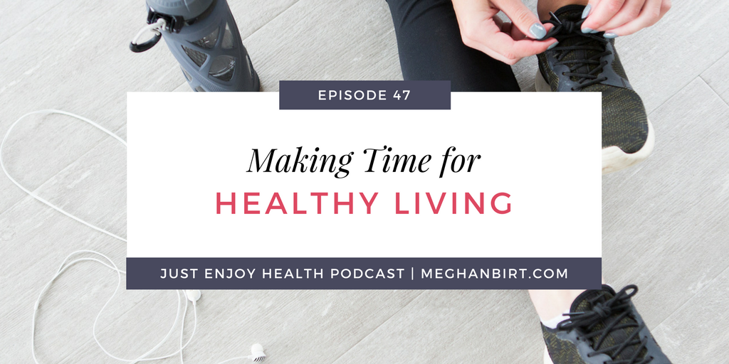 JEH #47: Making Time for Healthy Living
