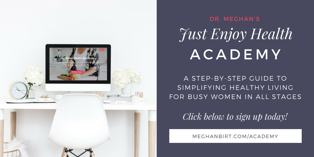 Healthy living doesn’t have to be complicated! Just Enjoy Health Academy is a step-by-step online program that will teach you to take control of your health and simplify healthy living so you can begin to truly thrive. | By MeghanBirt.com